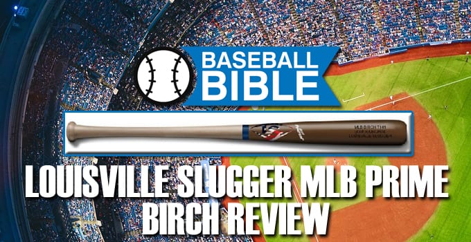 Louisville Slugger MLB Prime Birch Review