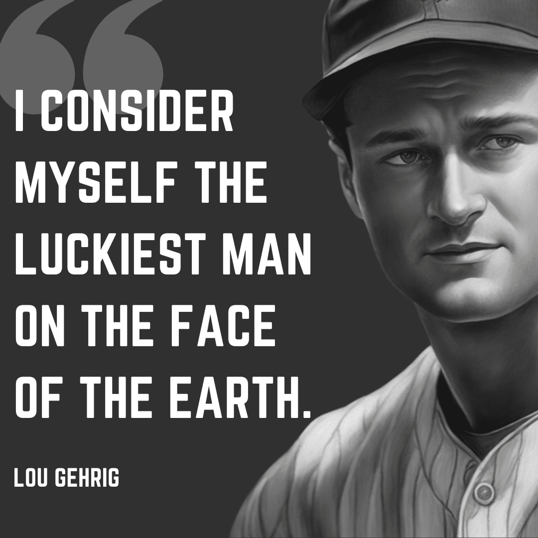 Lou Gehrig Quote